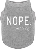Discover Cozy Cotton Canine Wear: Soft, Lightweight, and Breathable Dog Shirt Vest with Eye-Catching Graphics(Nope not Today), Keeping Your Furry Friend Warm and Comfy! Grey XL